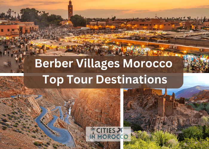Berber Villages Morocco – Top Tour Destinations