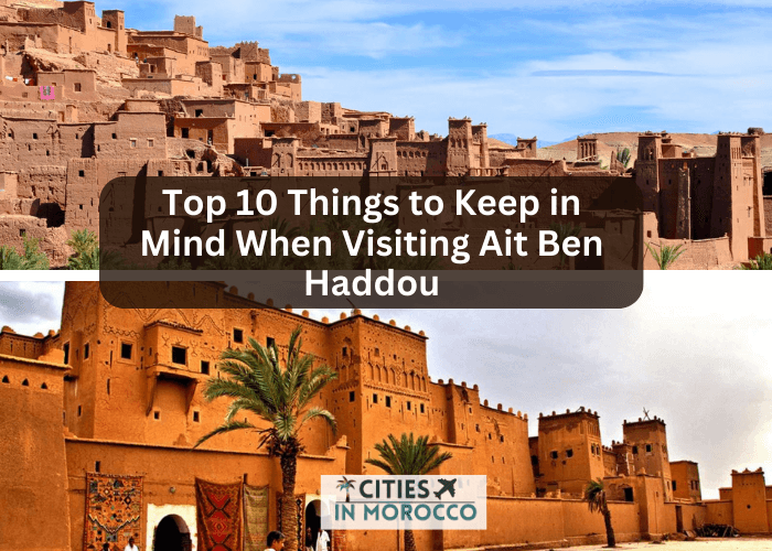 Top 10 Things to Keep in Mind When Visiting Ait Ben Haddou