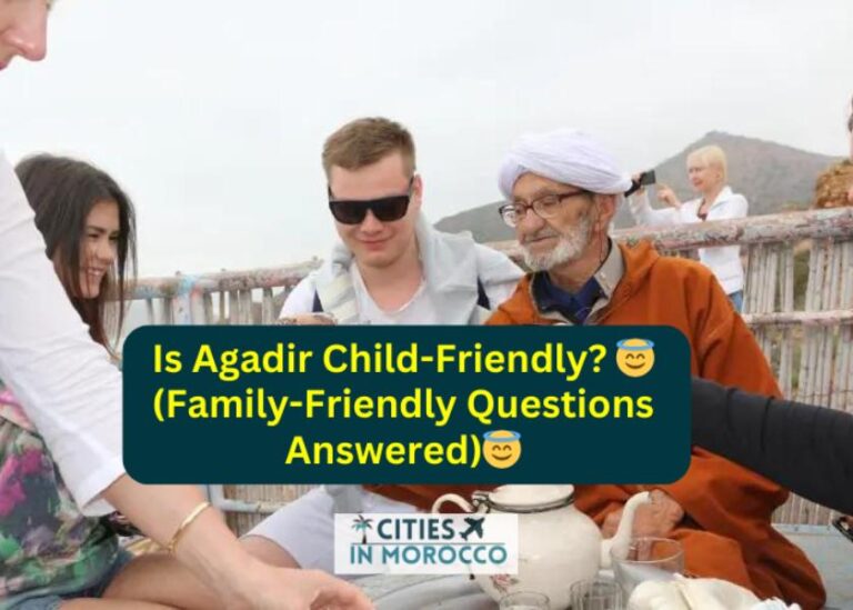 Is Agadir Child-Friendly? 😇(Family-Friendly Questions Answered)😇
