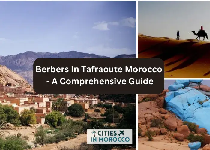 Berbers In Tafraoute Morocco – A Comprehensive Guide