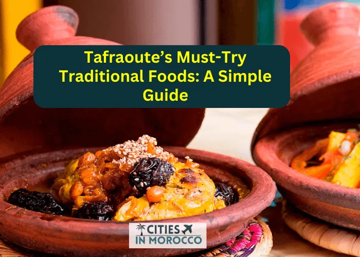 Tafraoute’s Must-Try Traditional 🍖 Foods-🍖 A Simple Guide