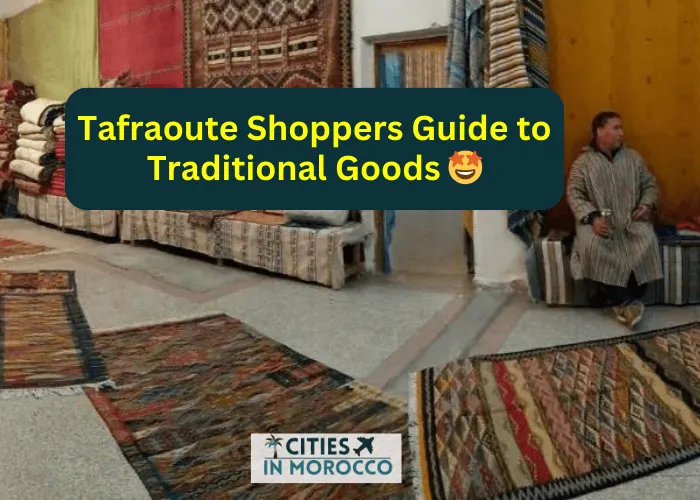 Tafraoute Shoppers Guide to Traditional Goods 🤩- 6 Must-Have Things
