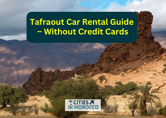 Tafraout Car Rental Guide – Without Credit Cards