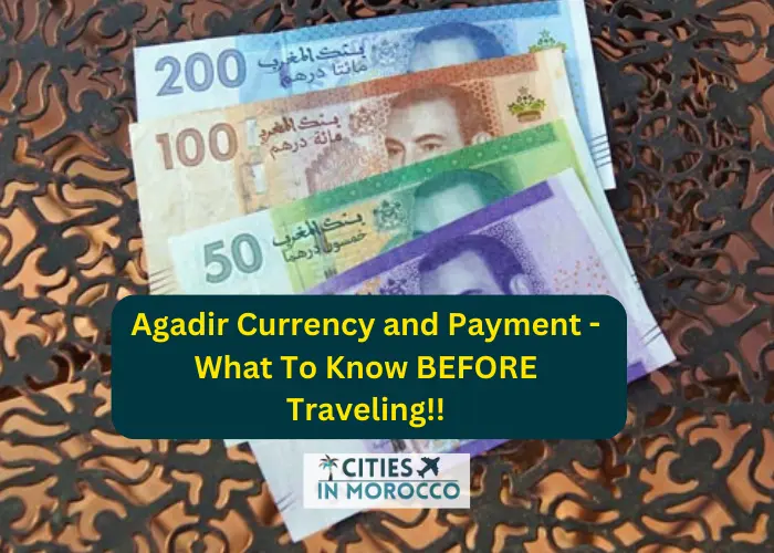 Agadir Currency and Payment – What To Know BEFORE Traveling!!