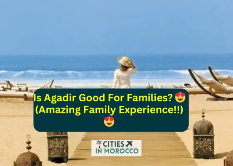 Is Agadir Good For Families? 😍(Amazing Family Experience!!)😍