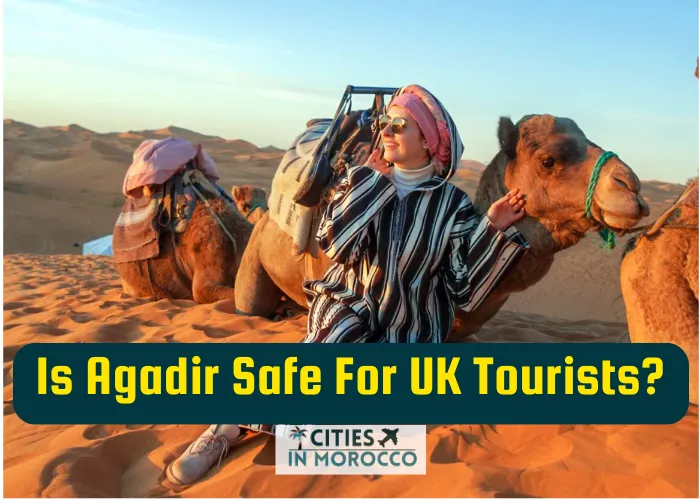 Is Agadir Safe for UK Tourists? 🤯🤯(Complete Guide FOR UK Tourists)