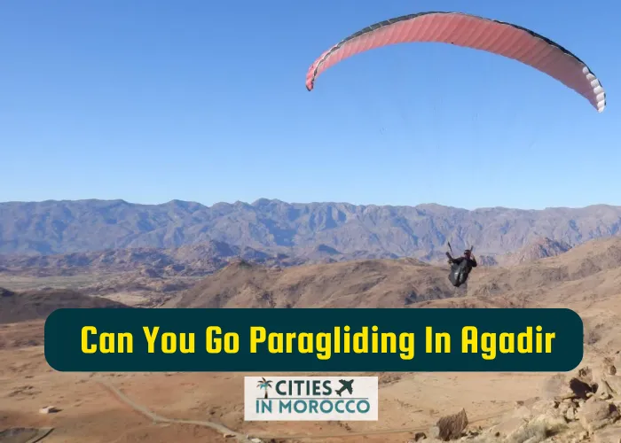 Can You Go Paragliding in Agadir? What To Know First!