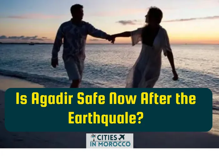 Is Agadir Safe After The Earthquake?😇😇 (Important Things To Know)